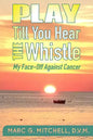 Play Till You Hear The Whistle: My Face-Off Against Cancer - Paperback