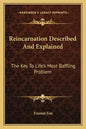 Reincarnation Described and Explained: The Key to Life's Most Baffling Problem - Paperback