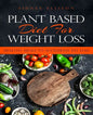 Plant Based Diet for Weight Loss: Healthy Meals to Accelerate Fat Loss! - Paperback