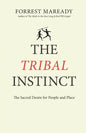 The Tribal Instinct: The Sacred Desire for People and Place - Paperback