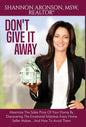 Don't Give It Away: Maximize The Sales Price Of Your Home By Discovering The Emotional Mistakes Every Home Seller Makes...And How To Avoid Them - Hardcover
