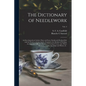 The Dictionary of Needlework: an Encyclopaedia of Artistic, Plain, and Fancy Needlework Dealing Fully With the Details of All the Stitches Employed, - Paperback