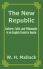 The New Republic: Culture, Faith, and Philosophy in an English Country House - Paperback