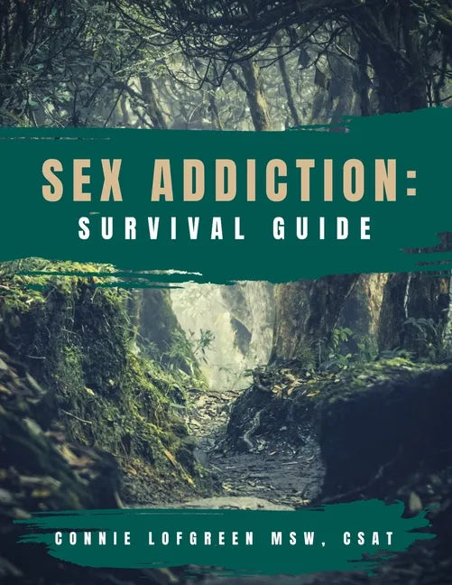 Sex Addiction Survival Guide: A Practical Workbook for Reconnecting to Yourself and Others - Paperback