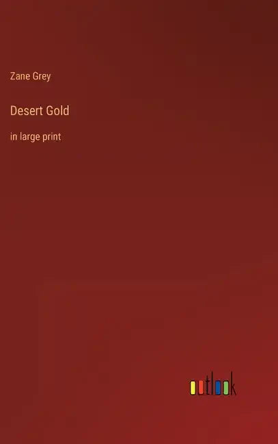 Desert Gold: in large print - Hardcover