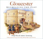 Gloucester: Recreating the Past - Paperback