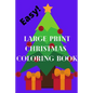 Easy Large Print Christmas Coloring Book: great for grandma, sight impaired, geriatric, or gift for toddlers, young kids, car rides - Paperback