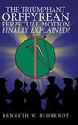 The Triumphant Orffyrean Perpetual Motion Finally Explained! - Hardcover