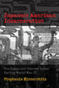 Japanese American Incarceration: The Camps and Coerced Labor During World War II - Hardcover