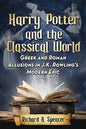 Harry Potter and the Classical World: Greek and Roman Allusions in J.K. Rowling's Modern Epic - Paperback