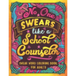No One Swears Like a School Counselor: Swear Word Coloring Book for Adults with Counseling Cussing - Paperback