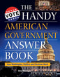 The Handy American Government Answer Book: How Washington, Politics and Elections Work - Paperback