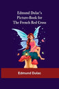 Edmund Dulac'S Picture-Book For The French Red Cross - Paperback