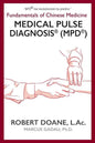Medical Pulse Diagnosis(R) (MPD(R)): Fundamentals of Chinese Medicine Medical Pulse Diagnosis(R) (MPD(R)) - Paperback