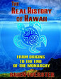 The Real History Of Hawaii: From Origins To The End Of Monarchy - Paperback