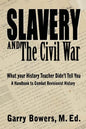 Slavery and The Civil War: What Your History Teacher Didn't Tell You - Paperback