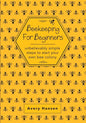 Beekeeping For Beginners: A Simple Step-By-Step Guide To The Fundamentals Of Modern Beekeeping - Paperback