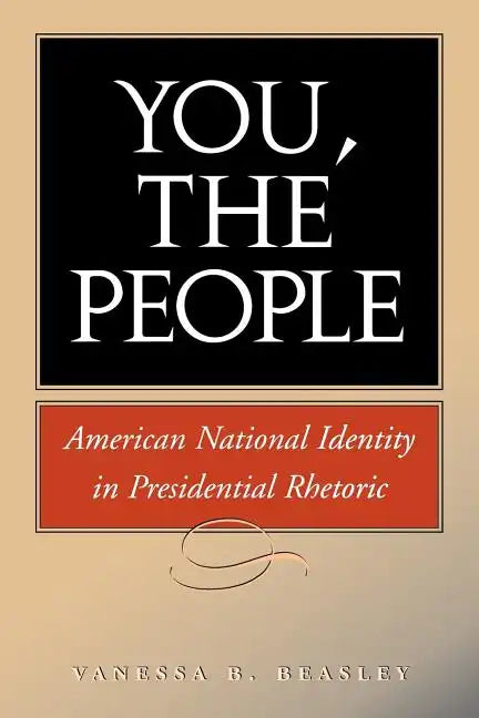 You, the People: American National Identity in Presidential Rhetoric Volume 10 - Paperback