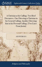 A Christian at his Calling. Two Brief Discourses. One Directing a Christian in his General Calling; Another Directing him in his Personal Calling. [Tw - Hardcover