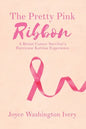 The Pretty Pink Ribbon: A Breast Cancer Survivor's Hurricane Katrina Experience - Paperback