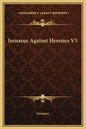 Irenaeus Against Heresies V5 - Hardcover