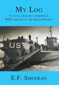 My Log: A Naval Officer's Memoir of WW2 Service in the South Pacific - Hardcover