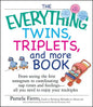 The Everything Twins, Triplets, and More Book: From Seeing the First Sonogram to Coordinating Nap Times and Feedings -- All You Need to Enjoy Your Mul - Paperback