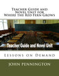 Teacher Guide and Novel Unit for Where the Red Fern Grows: Lessons on Demand - Paperback