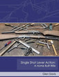 Single Shot Lever Action: A Home Built Rifle - Paperback