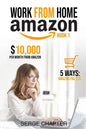 Work from Home Amazon Book 1: $10,000 per Month from Amazon - 5 Ways: Amazon FBA, Private Label, Retail Arbitrage, Delivery Fulfillment Warehouse As - Paperback