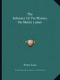 The Influence of the Mystics on Martin Luther - Paperback