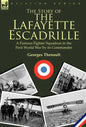 The Story of the Lafayette Escadrille: a Famous Fighter Squadron in the First World War by its Commander - Hardcover