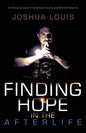 Finding Hope in the Afterlife: An Honest Account of My Spiritual Journey and Afterlife Research - Paperback