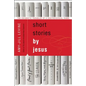Short Stories by Jesus: The Enigmatic Parables of a Controversial Rabbi - Paperback