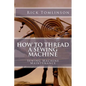 How to Thread a Sewing Machine: Sewing Machine Maintenance - Paperback