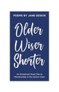 Older, Wiser, Shorter: An Emotional Road Trip to Membership in the Senior Class - Paperback