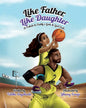 Like Father, Like Daughter: A Tribute to Daddy's Girls & Girl Dads - Paperback