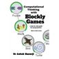Computational Thinking with Blockly Games (B&W version) - Paperback