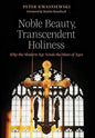 Noble Beauty, Transcendent Holiness: Why the Modern Age Needs the Mass of Ages - Hardcover
