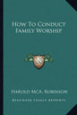 How to Conduct Family Worship - Paperback