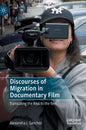 Discourses of Migration in Documentary Film: Translating the Real to the Reel - Hardcover