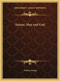 Nature, Man and God - Hardcover