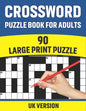 Crossword Puzzle Book For Adults: UK Version Large Print Quick Daily Cross Word Activity Books With Solution For Adults And Seniors Mums And Dad 90 Pu - Paperback