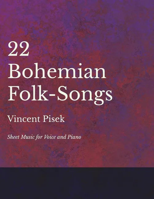 22 Bohemian Folk-Songs - Sheet Music for Voice and Piano - Paperback