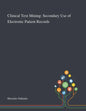 Clinical Text Mining: Secondary Use of Electronic Patient Records - Paperback