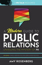 A Modern Guide to Public Relations: Including: Content Marketing, SEO, Social Media & PR Best Practices - Paperback