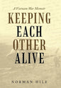 Keeping Each Other Alive: A Vietnam War Memoir - Hardcover