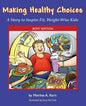 Making Healthy Choices: A Story to Inspire Fit, Weight-Wise Kids (Boys' Edition) - Paperback