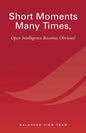 Short Moments Many Times, Open Intelligence Becomes Obvious!: The Most Powerful and Easy Way to Live - Paperback