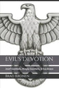 Evil's Devotion: Josef Goebbels, Magda Goebbels, & Eva Braun - Paperback